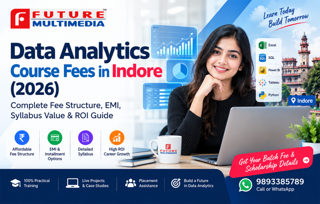 Future Multimedia Indore Data Analytics training with Excel, SQL, Python, Power BI, Tableau, live projects, placement assistance, and course fee guidance for 2026.
